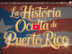 La verdadera historia oculta de la provincia española de Puerto Rico